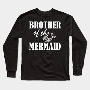 Brother of the mermaid w Long Sleeve T-Shirt